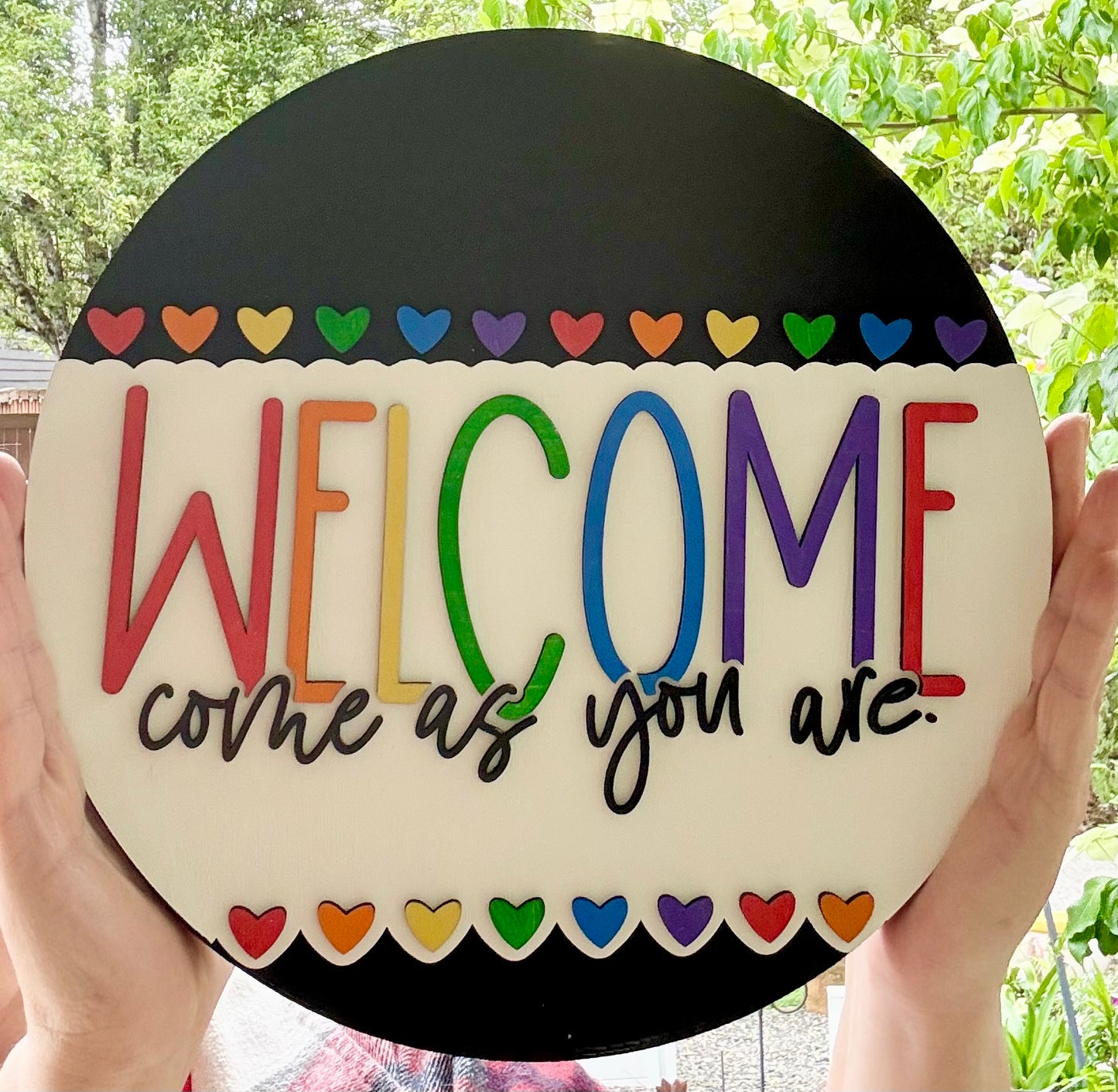 Round wood sign - Come As You Are Pride